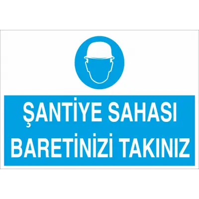 Şantiye Sahası Baretinizi Takınız İş Güvenliği Levhası