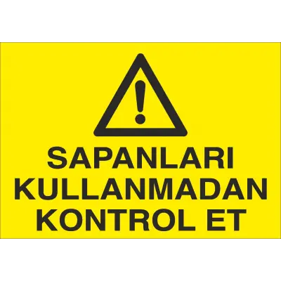 Sapanları Kullanmadan Kontrol Et İş Güvenliği Uyarı Levhası