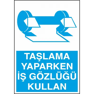 Taşlama Yaparken İş Gözlüğü Kullan Uyarı Levhası
