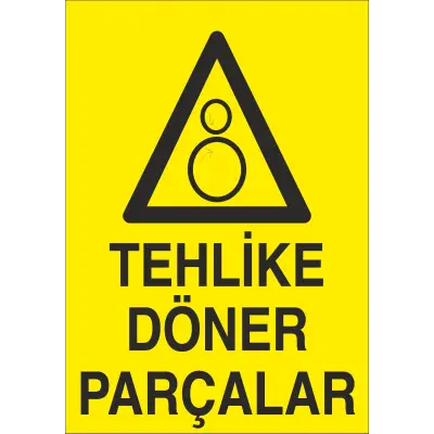 Tehlike Döner Parçalar İş Güvenliği Uyarı Levhası