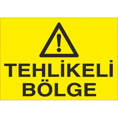 Tehlikeli Bölge İş Güvenliği Uyarı Levhası