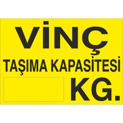 Vinç Taşıma Kapasitesi ... Kg İş Güvenliği Uyarı Levhası