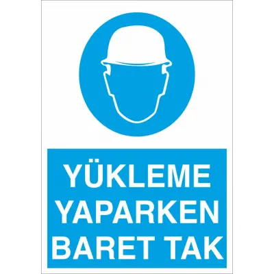 Yükleme Yaparken Baret Tak İş Güvenliği Levhası