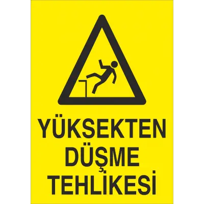 Yüksekten Düşme Tehlikesi İş Güvenliği Levhası