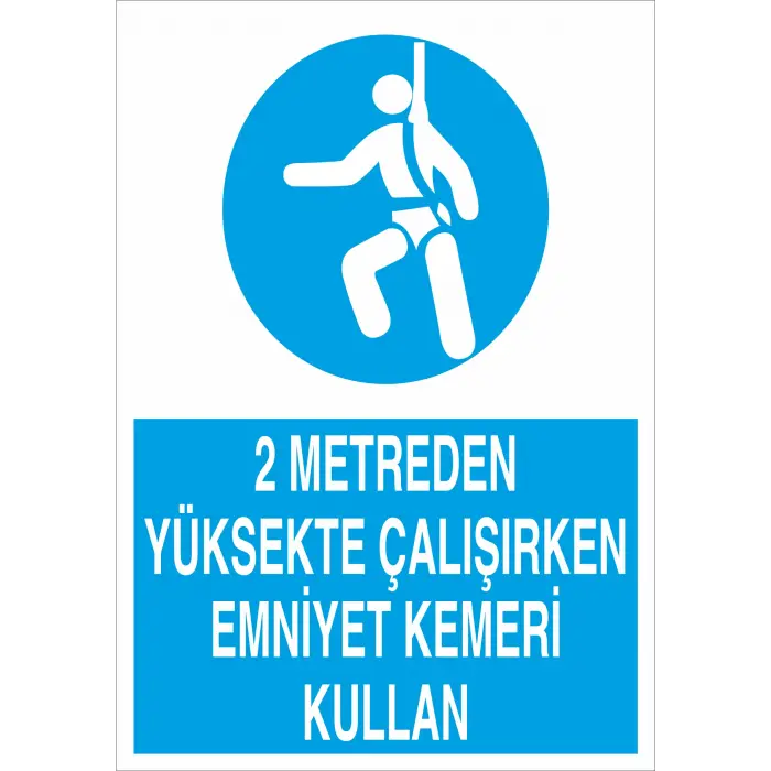 2 Metreden Yüksekte Çalışırken Emniyet Kemeri Kullan İş Güvenliği Levhası