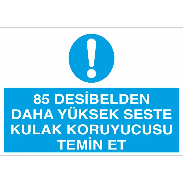 85 Desibelden Daha Yüksek Seste Kulak Koruyucu Temin Et İş Güvenliği Levhası
