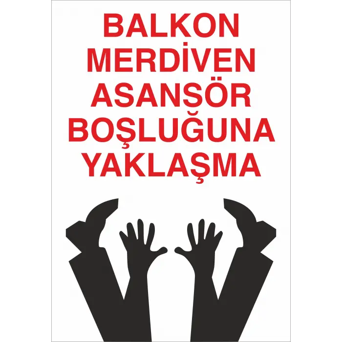 Balkon, Merdiven, Asansör Boşluğuna Yaklaşma İş Güvenliği Levhası
