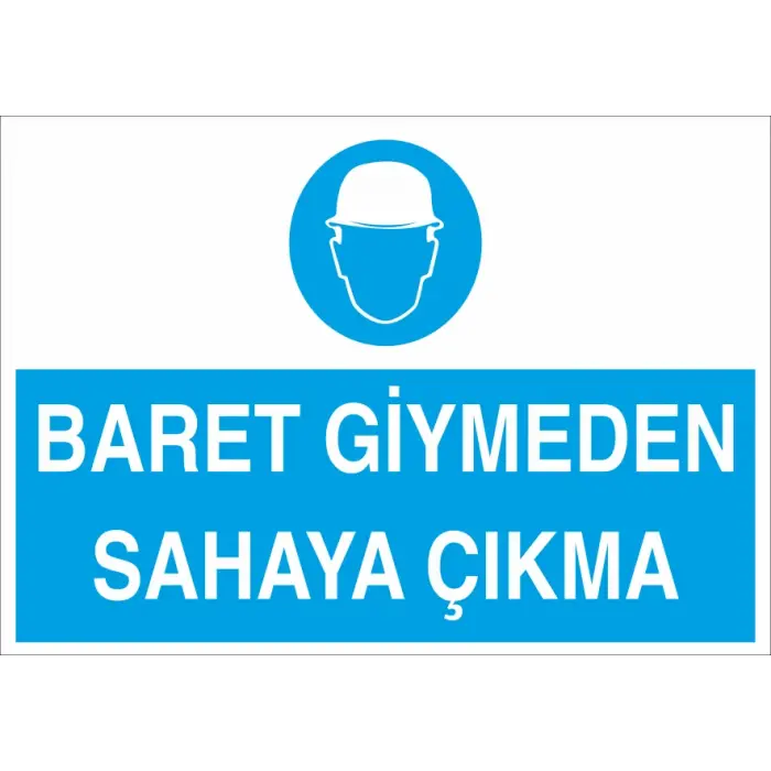 Baret Giymeden Sahaya Çıkma İş Güvenliği Levhası