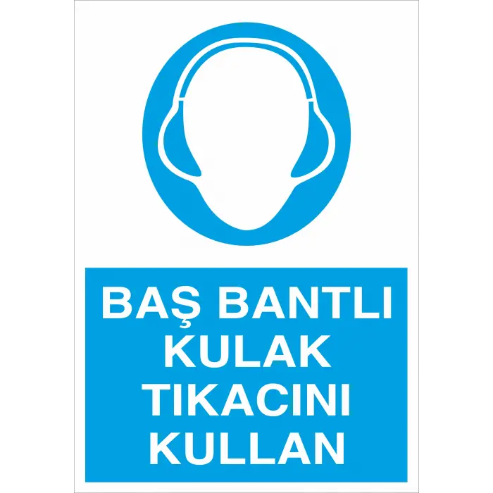 Baş Bantlı Kulak Tıkacı Kullan İş Güvenliği Levhası