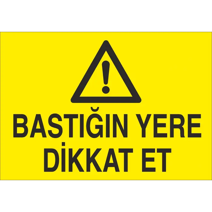 Bastığın Yere Dikkat Et İş Güvenliği Uyarı Levhası