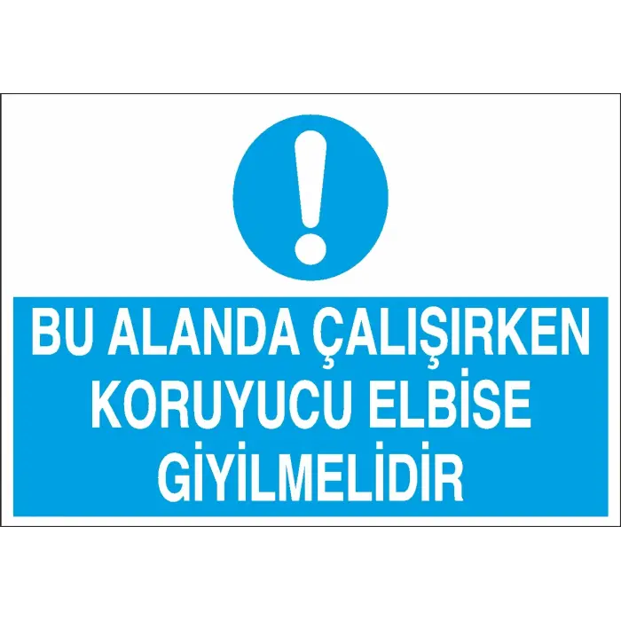 Bu Alanda Çalışırken Koruyucu Elbise Giyilmelidir Levhası