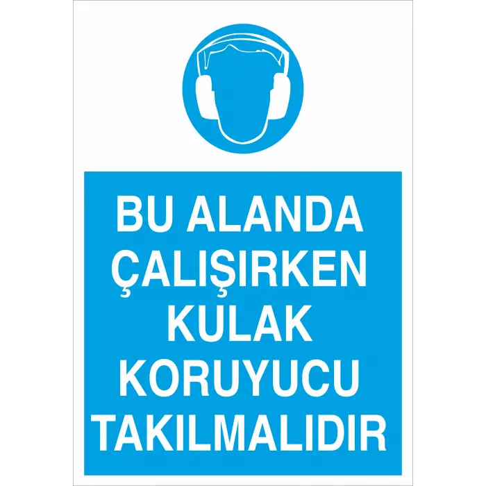 Bu Alanda Çalışırken Kulak Koruyucu Takılmalıdır İş Güvenliği Levhası