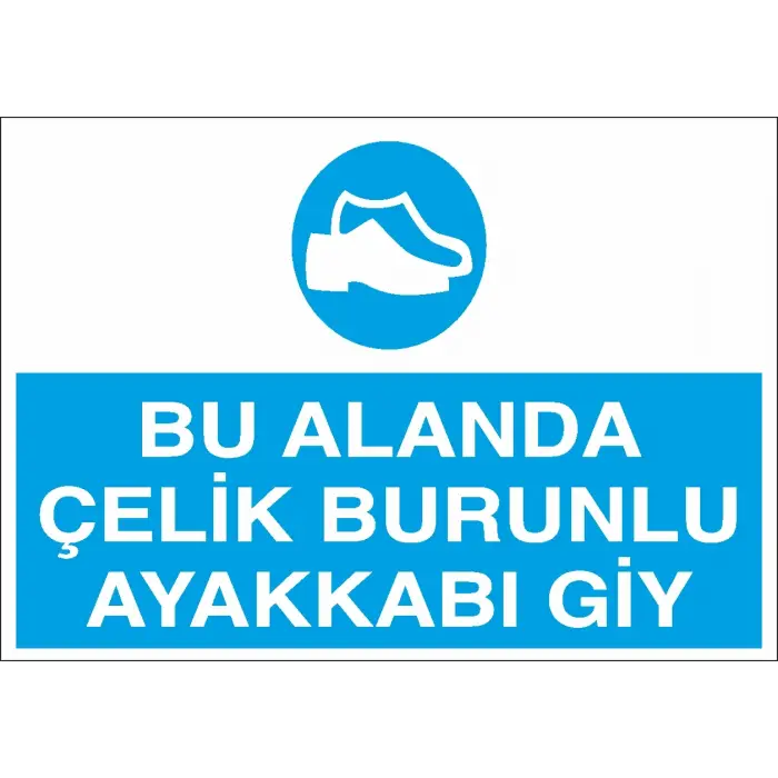 Bu Alanda Çelik Burunlu Ayakkabı Giy İş Güvenliği Levhası