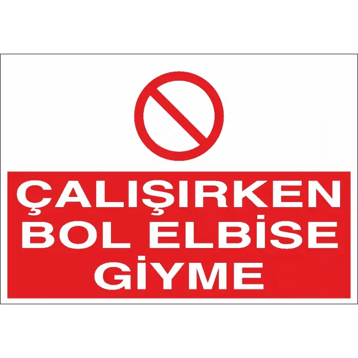 Çalışırken Bol Elbise Giyme İş Güvenliği Levhası
