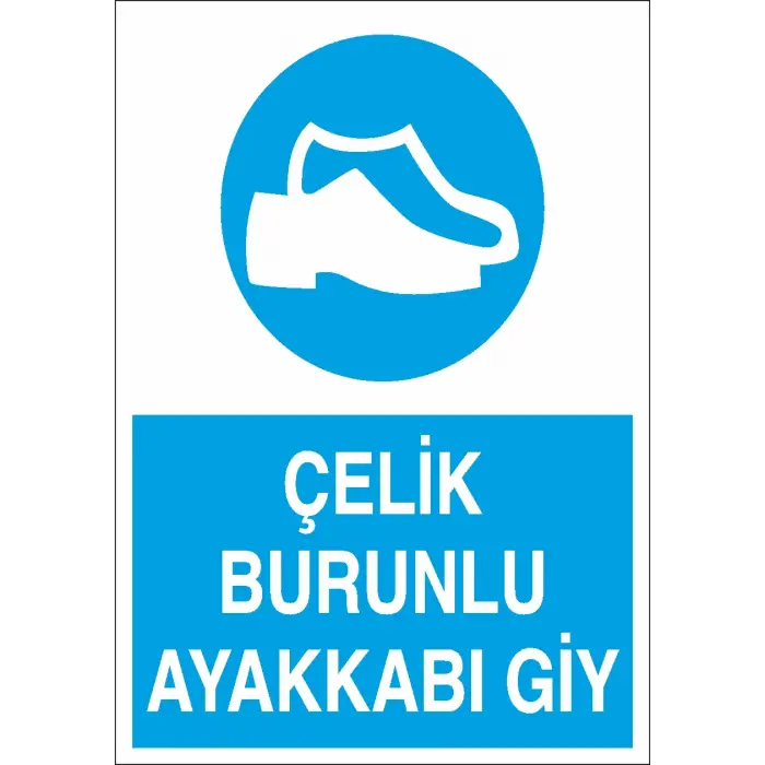 Çelik Burunlu Ayakkabı Giy İş Güvenliği Levhası