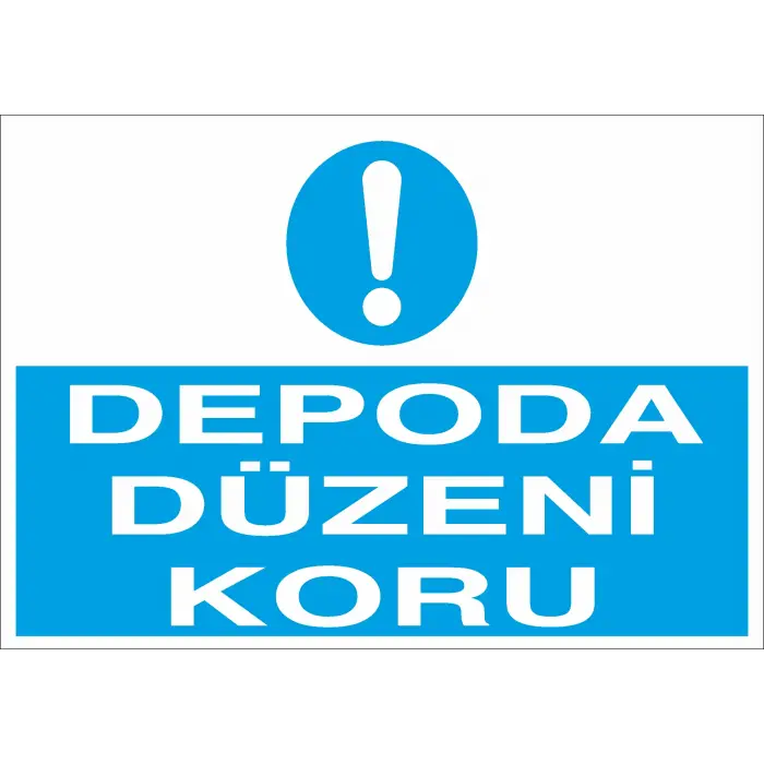 Depoda Düzeni Koru İş Güvenliği Uyarı Levhası