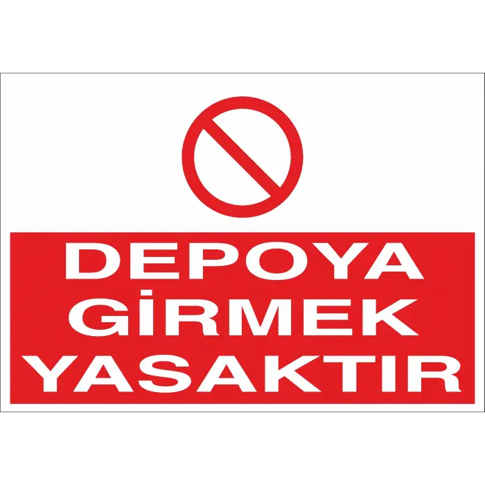Depoya Girmek Yasaktır İş Güvenliği Uyarı Levhası