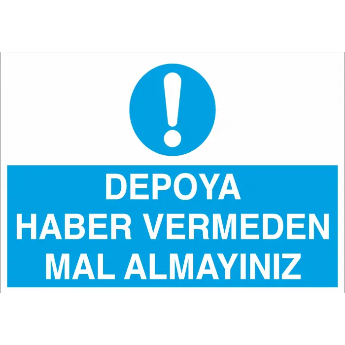 Depoya Haber Vermeden Mal Almayınız İş Güvenliği Uyarı Levhası