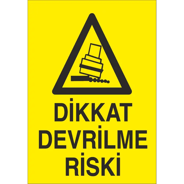 Dikkat Devrilme Riski İş Güvenliği Uyarı Levhası