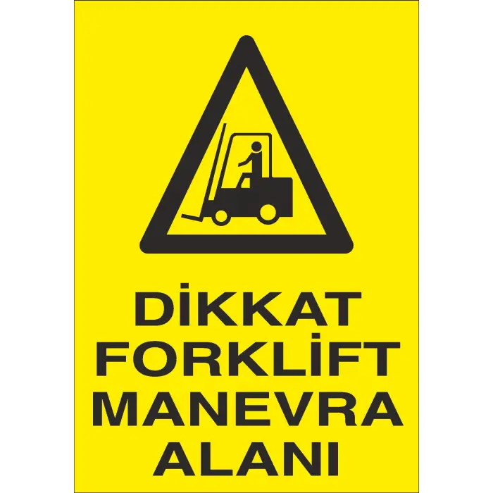Dikkat Forklift Manevra Alanı İş Güvenliği Uyarı Levhası