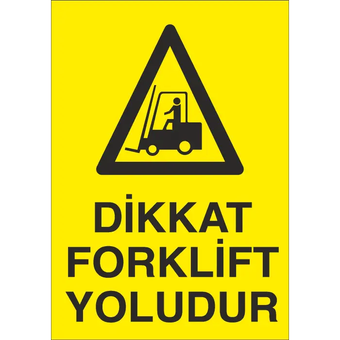 Dikkat Forklift Yoludur İş Güvenliği Uyarı Levhası