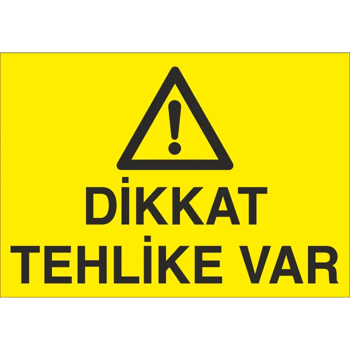 Dikkat Tehlike Var İş Güvenliği Uyarı Levhası