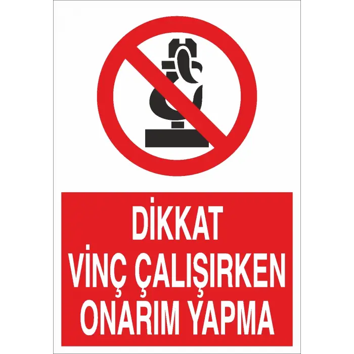 Dikkat Vinç Çalışırken Onarım Yapma İş Güvenliği Uyarı Levhası