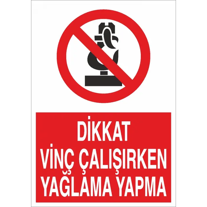 Dikkat Vinç Çalışırken Yağlama Yapma İş Güvenliği Uyarı Levhası