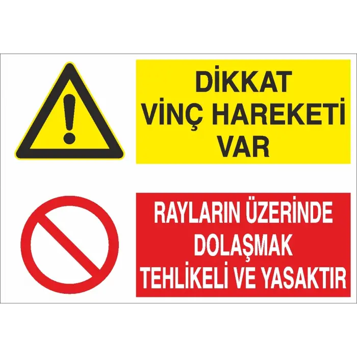 Dikkat Vinç Hareketi Var Rayların Üzerinde Dolaşmak Tehlikeli ve Yasaktır İş Güvenliği Uyarı Levhası
