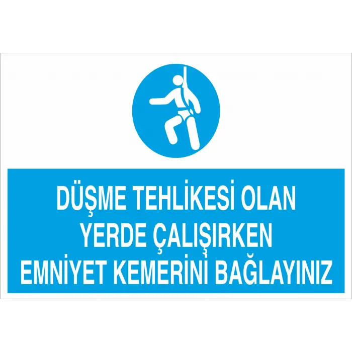 Düşme Tehlikesi Olan Yerde Çalışırken Emniyet Kemerini Bağlayınız İş Güvenliği Levhası