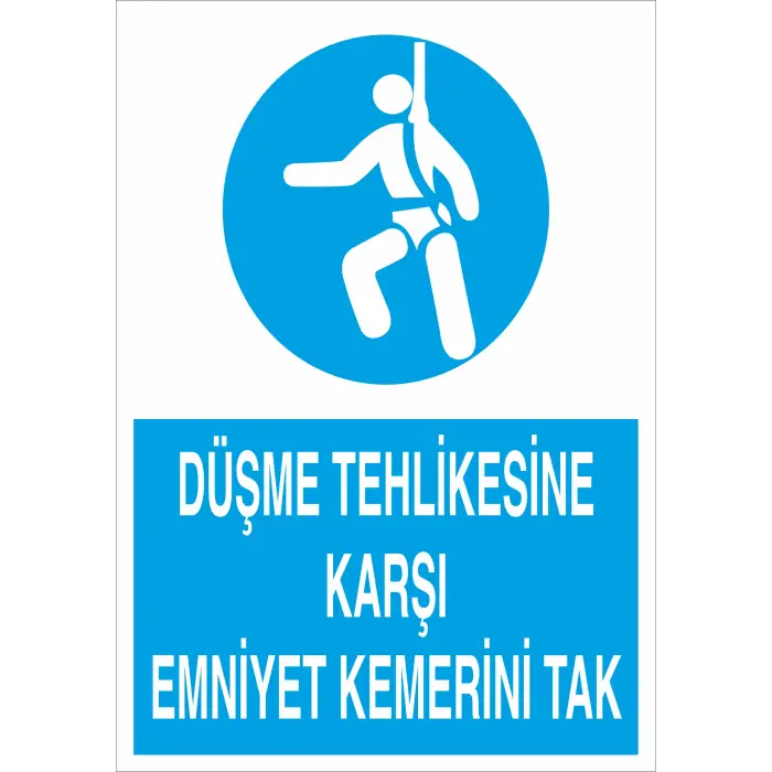 Düşme Tehlikesine Karşı Emniyet Kemerini Tak İş Güvenliği Levhası