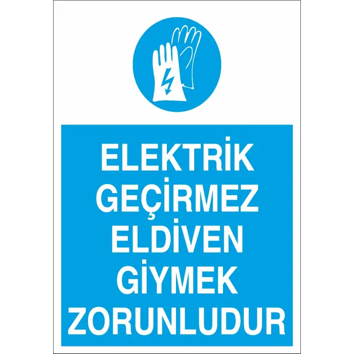 Elektrik Geçirmez Eldiven Giymek Zorunludur Levhası