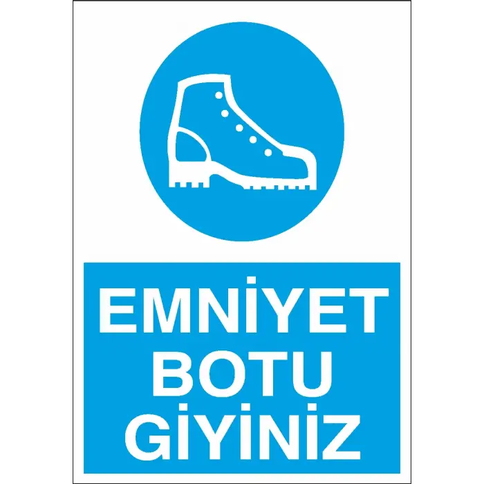 Emniyet Botu Giyiniz İş Güvenliği Levhası