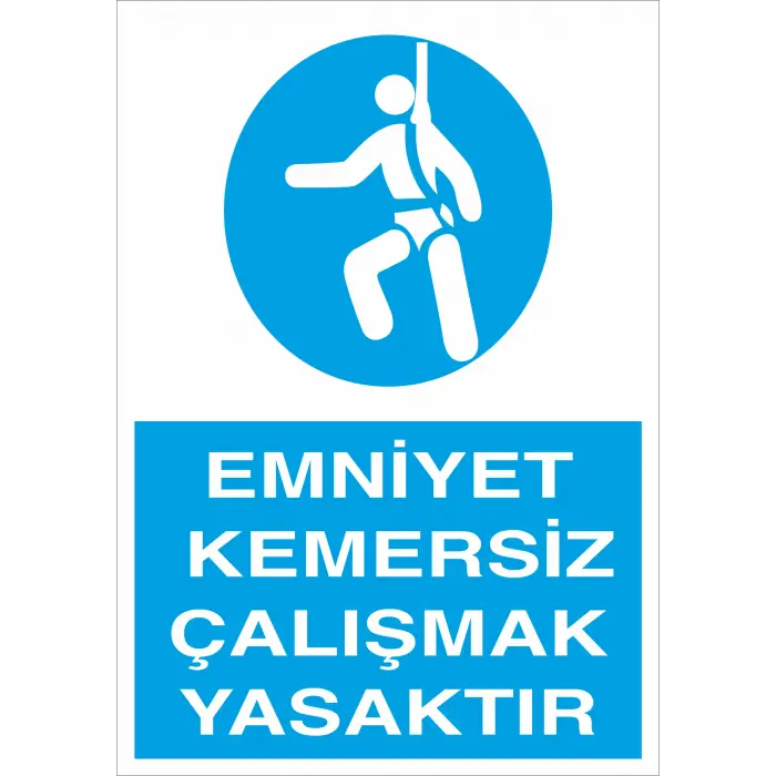 Emniyet Kemersiz Çalışmak Yasaktır İş Güvenliği Levhası