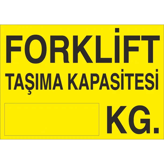 Forklift Taşıma Kapasitesi ___ KG İş Güvenliği Uyarı Levhası