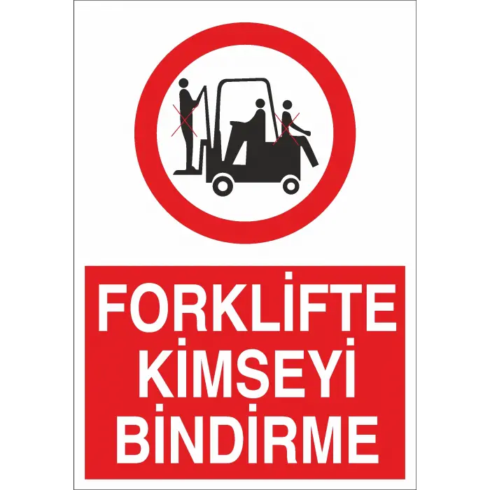 Forklifte Kimseyi Bindirme İş Güvenliği Uyarı Levhası