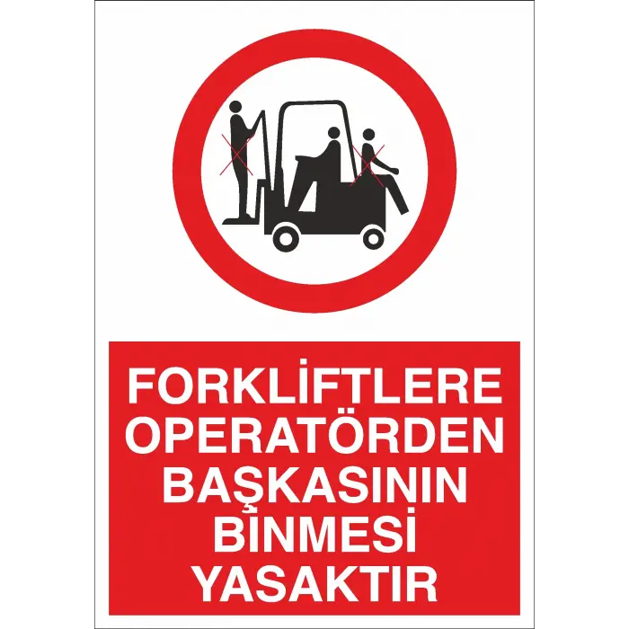 Forkliftlere Operatörden Başkasının Binmesi Yasaktır İş Güvenliği Uyarı Levhası