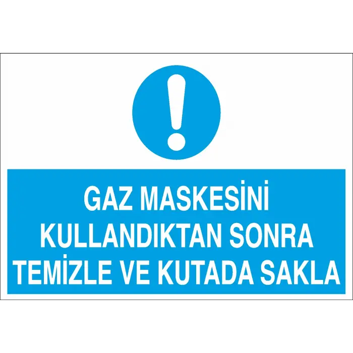 Gaz Maskesini Kullandıktan Sonra Temizle ve Kutuda Sakla Levhası