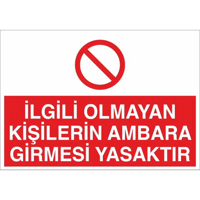 İlgili Olmayan Kişilerin Ambara Girmesi Yasaktır İş Güvenliği Uyarı Levhası