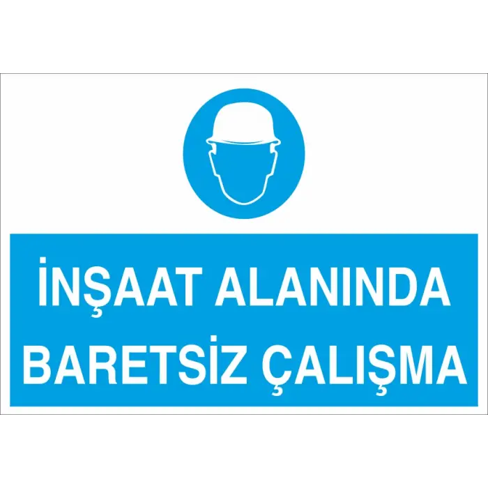 İnşaat Alanında Baretsiz Çalışma İş Güvenliği Levhası