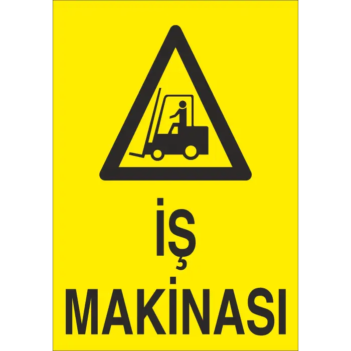 İş Makinası İş Güvenliği Uyarı Levhası