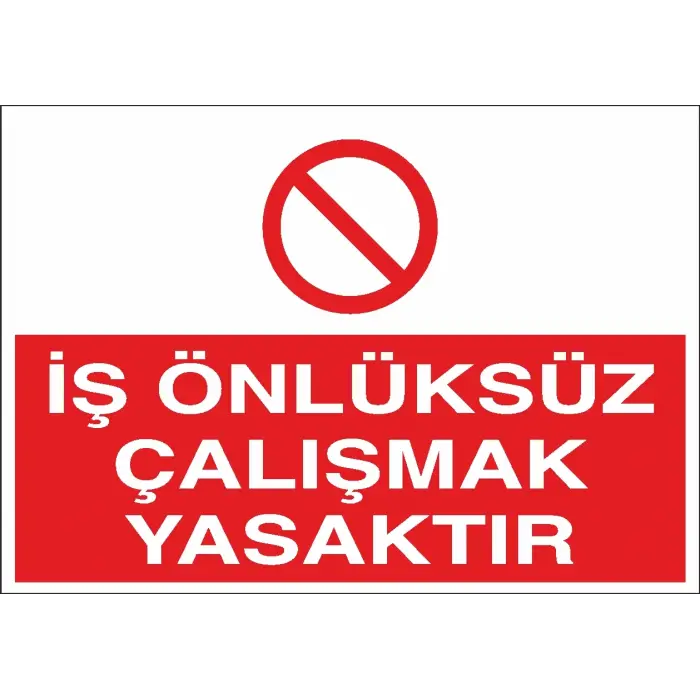İş Önlüksüz Çalışmak Yasaktır Levhası