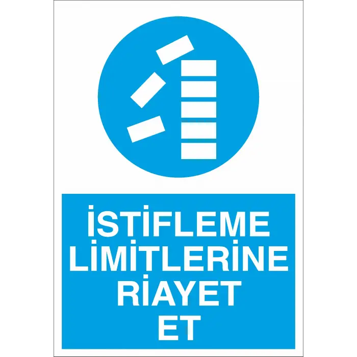 İstifleme Limitlerine Riayet Et İş Güvenliği Uyarı Levhası