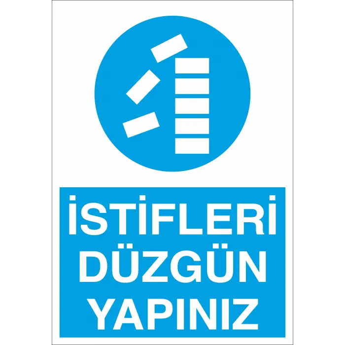 İstifleri Düzgün Yapınız İş Güvenliği Uyarı Levhası