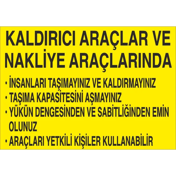 Kaldırıcı Araçlar ve Nakliye Araçlarında Güvenlik Talimatı Levhası