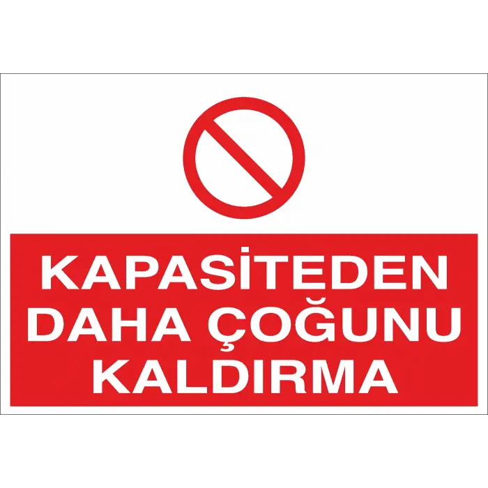 Kapasiteden Daha Çoğunu Kaldırma İş Güvenliği Uyarı Levhası