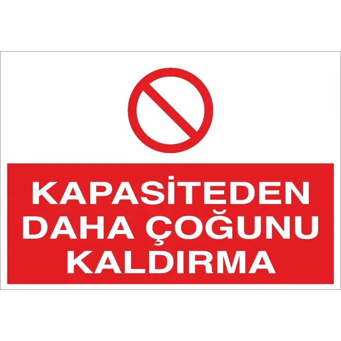 Kapasiteden Daha Çoğunu Kaldırma İş Güvenliği Uyarı Levhası