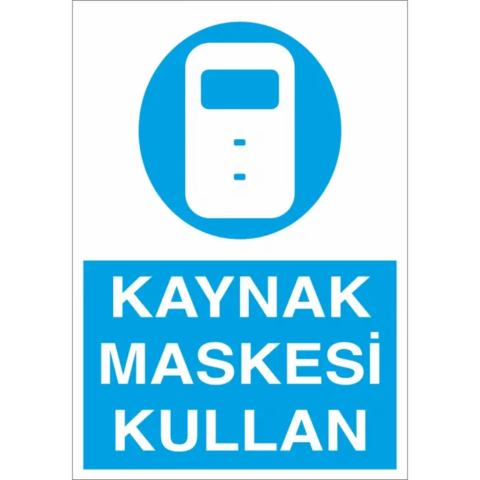 Kaynak Maskesi Kullan İş Güvenliği Levhası