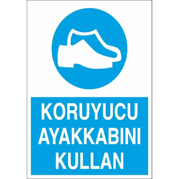 Koruyucu Ayakkabını Kullan İş Güvenliği Levhası