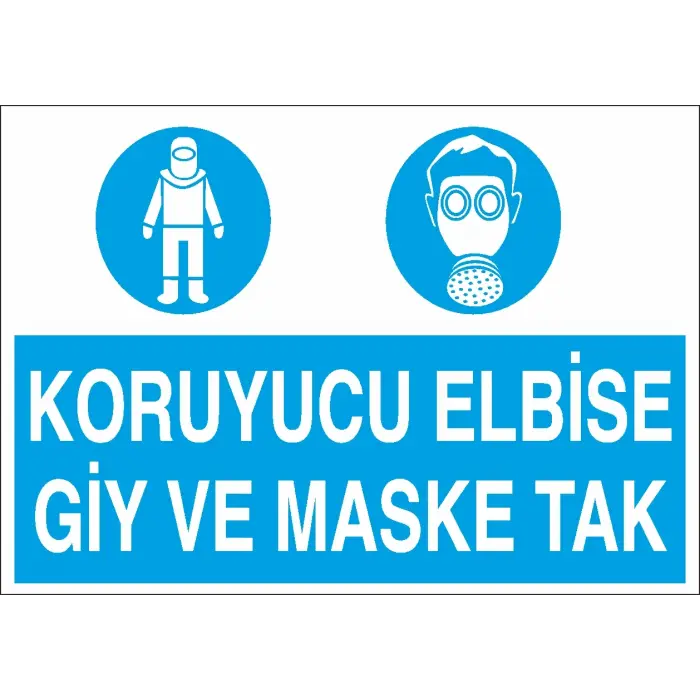 Koruyucu Elbise Giy ve Maske Tak İş Güvenliği Levhası